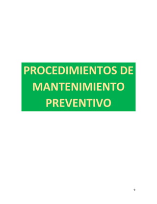 9
PROCEDIMIENTOS DE
MANTENIMIENTO
PREVENTIVO
 