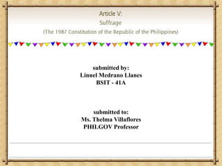 submitted by: Linnel Medrano Llanes BSIT - 41A submitted to: Ms. Thelma Villaflores PHILGOV Professor  