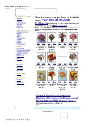 California/llano.htm 09:23:04 GMT -->




               Occasions & Sentiments           Flower shop network in your area. Discounted & wholesale
                 •   Everyday
                 •
                 •
                     Birthday
                     Anniversary
                                                     fresh flowers in Llano,
                                                price on
                 •
                 •
                     Love & Rom ance
                     Get W ell                  California delivered by a Llano florist! Enter coupon
                 •   New Baby                   code "93544", valid on all flower selections!
                 •   Thank You
                                                Enter coupon code "93544" at checkout and Flower shop network in your area.
                                                Discounted & wholesale price on the delivery of fresh flowers by a real Llano
               Funeral and Sympathy             florist.
                 •   Table Arrangem ents
                 •   Bask ets
                 •   Sprays
                 •   Plants
                 •   Inside Cask et
                 •   W reaths
                 •   Hearts
                 •   Crosses
                 •   Cask et Sprays                Info    Buy          Info    Buy      Info    Buy  Info    Buy
               By Product                           Shades of            Two Dozen       Be My Love Pink Persuasion
                 •   Centerpieces                Purple Bouquet         Pink Roses          $59.95      Bouquet
                 •   O ne Sided Arrangem ents         $54.95              Arranged                       $44.95
                 •   Novelty Arrangem ents                                $159.95
                 •   Vase Arrangem ents
                 •   Roses
                 •   Cut Bouquets
                 •   Fruit Bask ets
                 •   Plants
                 •   Balloons

               By Price
                 •   Under $40
                                                   Info      Buy    Info     Buy   Info    Buy   Info    Buy
                 •   $40 - $60                   Isn't It Romantic Fun in the Sun Happy Thoughts Teleflora's
                 •   $60 - $80                         $94.95          Basket        Bouquet    Parisian Pinks
                 •   $80 - $100                                        $59.95         $69.95        $69.95
                 •   O ver $100

               Custom Search
                 • Search

               Special Occasions
                 •   Christm as
                 •   Easter
                 •   Valentines Day               Info    Buy   Info    Buy   Info    Buy   Info    Buy
                 •   Mothers Day                 Snowy Morning Citrus Kissed Because You’re Autumn Glory
                                                    Bouquet        $69.95        Special      Bouquet
                                                     $54.95                     Bouquet        $44.95
                                                                                 $52.95


                                                 Florists & Flower shops network of
                                                 California offers same day delivery Lowest
                                                 price guarantee (Please CLICK HERE) to
                                                 the following zipcodes in Llano, California
                                                 93544


                                                             Copyright © 1999-2013




 California/llano.htm 09:23:04 GMT -->
 