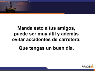 Manda esto a tus amigos, puede ser muy útil y además evitar accidentes de carretera. Que tengas un buen día. 