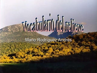 Mario Rodríguez Andrés Vocabulario del relieve 