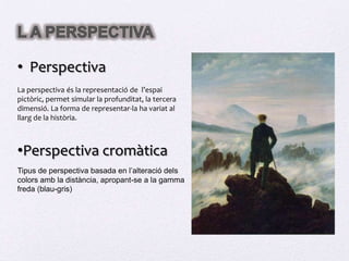 ELEMENTS          PLÀSTICS  El colorEls colors tenen determinades propietats sensorials que permeten classificar-los en:Colors càlids: són tos els colors que en la seva composició tenen el vermell (vermells, ataronjats, grocs) Tenen la facultat d’expandir la llum i avançar cap l’espectador.Colors freds: són els colors que tenen el blau en la seva composició absorbeixen la llum i s’allunyen  de l’espectador