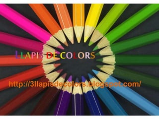 LLAPIS DE COLORS
http://3llapisdecolors.blogspot.com/
 