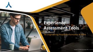 Copyright © Accendo Technologies 2020
Re-engineering People Performance at Work
1
15th July, 2020
Experience
Assessment Tools
 