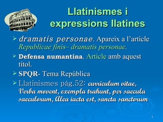 Llatinismes i expressions llatines ,[object Object],[object Object],[object Object],[object Object]