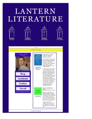 LANTERN
LITERATURE
Lantern Literature Website created by
Joshua L. Loveday. July 2014.
NEWS
JOSHUA L. LOVEDAY
AUTHOR / EDITOR
FICTION
Edric Haven and the
Ladder to the Sky
by Joshua L. Loveday
JoshuaLLoveday@LanternLiterature.com
Aje, a bullied young boy, finds
his way to power and authority
when he comes across the
Gap-Cloud. His thirst for
vengeance causes oppression
and bondage, and four
imaginative kids are the only
hope of salvation.
In Edric Haven and the Ladder
to the Sky (Book One of the
Gap-Cloud Adventure Series),
follow Edric, Tai, Dacian, and
Dana up the ladder to the sky
where they will attempt to
obtain the Master's Map--which
reveals the locations for Aje's
orbs of power. They will
encounter new creatures such
as terroroids, chain-givers, and
shackle-beasts to obtain the
map and free a bound nation.
They will learn that their
imagination can be their
greatest superpower.
The Tale of Billy and
Willy
Co-Authored by Joshua L. Loveday
Billy was a lumberjack that
wanted to build a home with
tall, sturdy walls. He was willing
to study hard and work through
every condition to make his
home. Willy also wanted a tall,
sturdy house, but he refused to
study or work hard to build it.
Through this symbolic
children's story, we can learn
the importance of dreaming
big, studying hard, and working
hard.
PAPERBACK
HARDCOVER
KINDLE
PAPERBACK
JILLIAN B. LOVEDAY
 