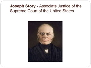 Joseph Story - Associate Justice of the
Supreme Court of the United States
 