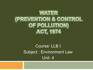 Course: LLB I
Subject : Environment Law
Unit: 4
 