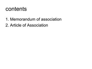contents
1. Memorandum of association
2. Article of Association
 