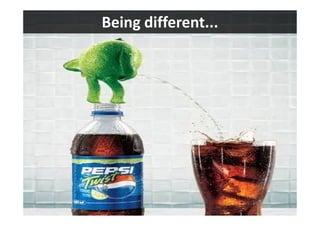 Being different...
 