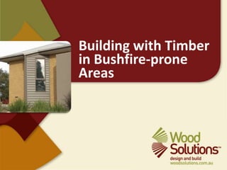 Building with Timber in Bushfire-prone Areas 