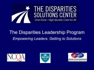 The Disparities Leadership Program
Empowering Leaders. Getting to Solutions
 