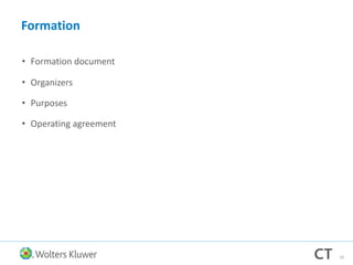 Formation
• Formation document
• Organizers
• Purposes
• Operating agreement
10
 