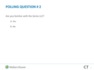 POLLING QUESTION # 2
Are you familiar with the Series LLC?
A. Yes
B. No
17
 