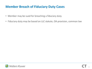 Member Breach of Fiduciary Duty Cases
• Member may be sued for breaching a fiduciary duty
• Fiduciary duty may be based on LLC statute, OA provision, common law
41
 