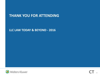 THANK YOU FOR ATTENDING
LLC LAW TODAY & BEYOND - 2016
69
 