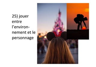 25)	jouer	
entre	
l’environ-
nement	et	le	
personnage	
 