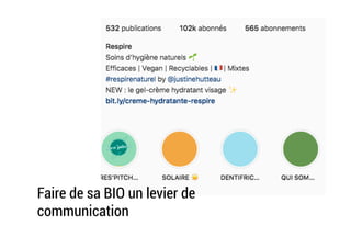 Faire de sa BIO un levier de
communication
 