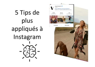 5	Tips	de	
plus	
appliqués	à	
Instagram	
 