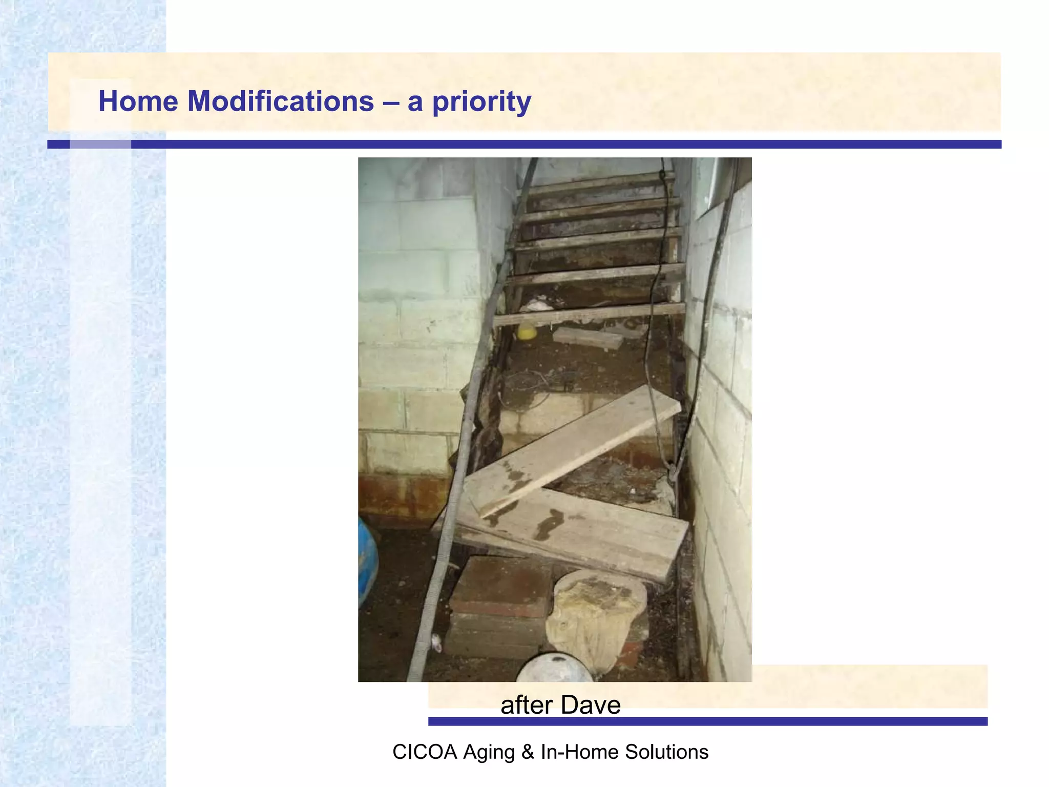 Home Modifications – a priority after Dave  