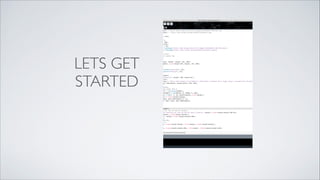 LETS GET
STARTED
 