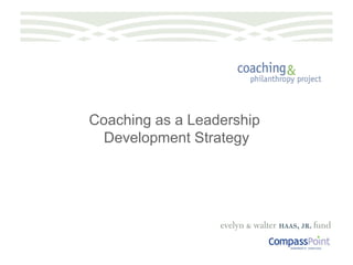 Coaching as a Leadership  Development Strategy 