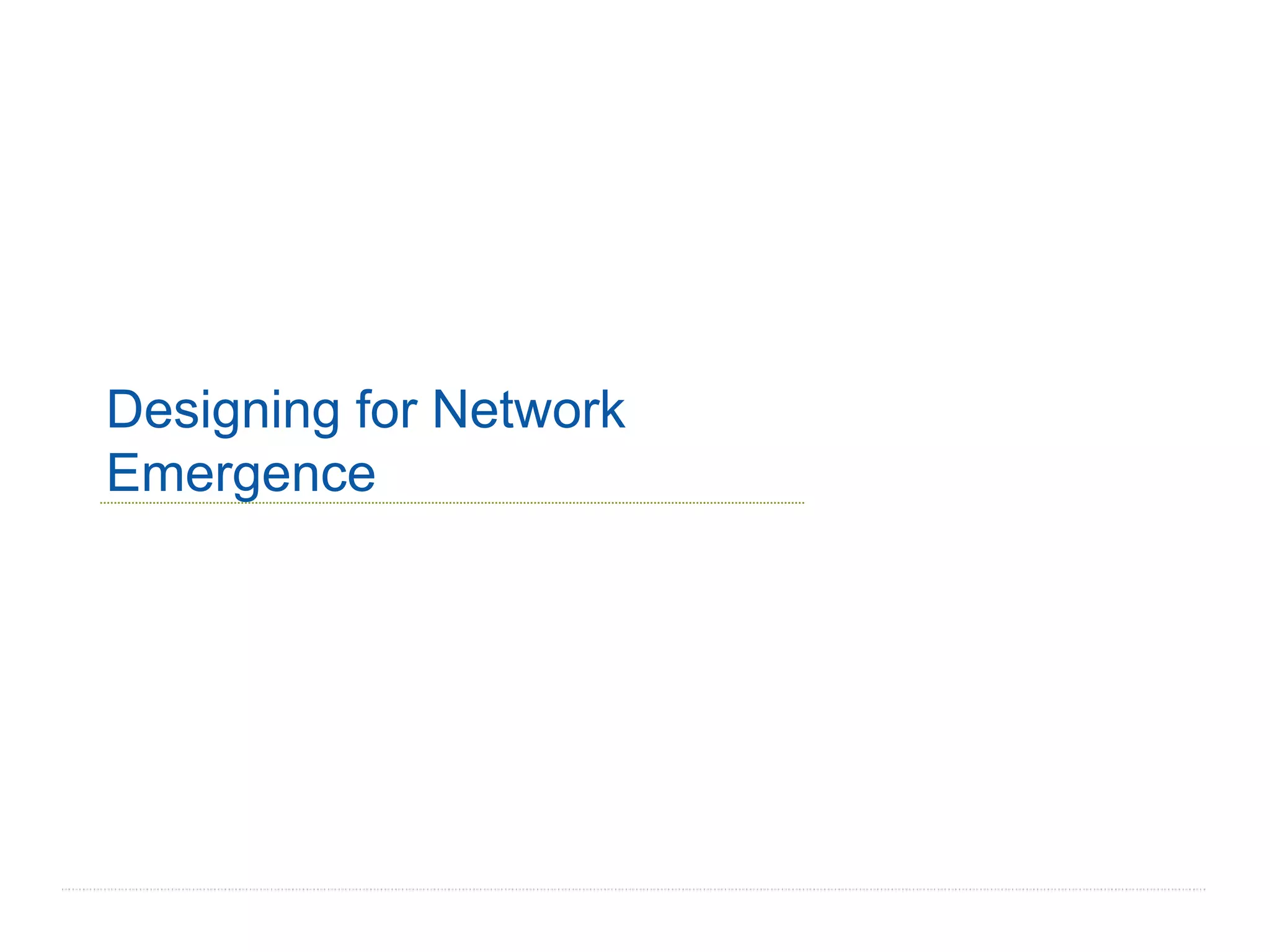 Designing for Network
Emergence




                        16
 