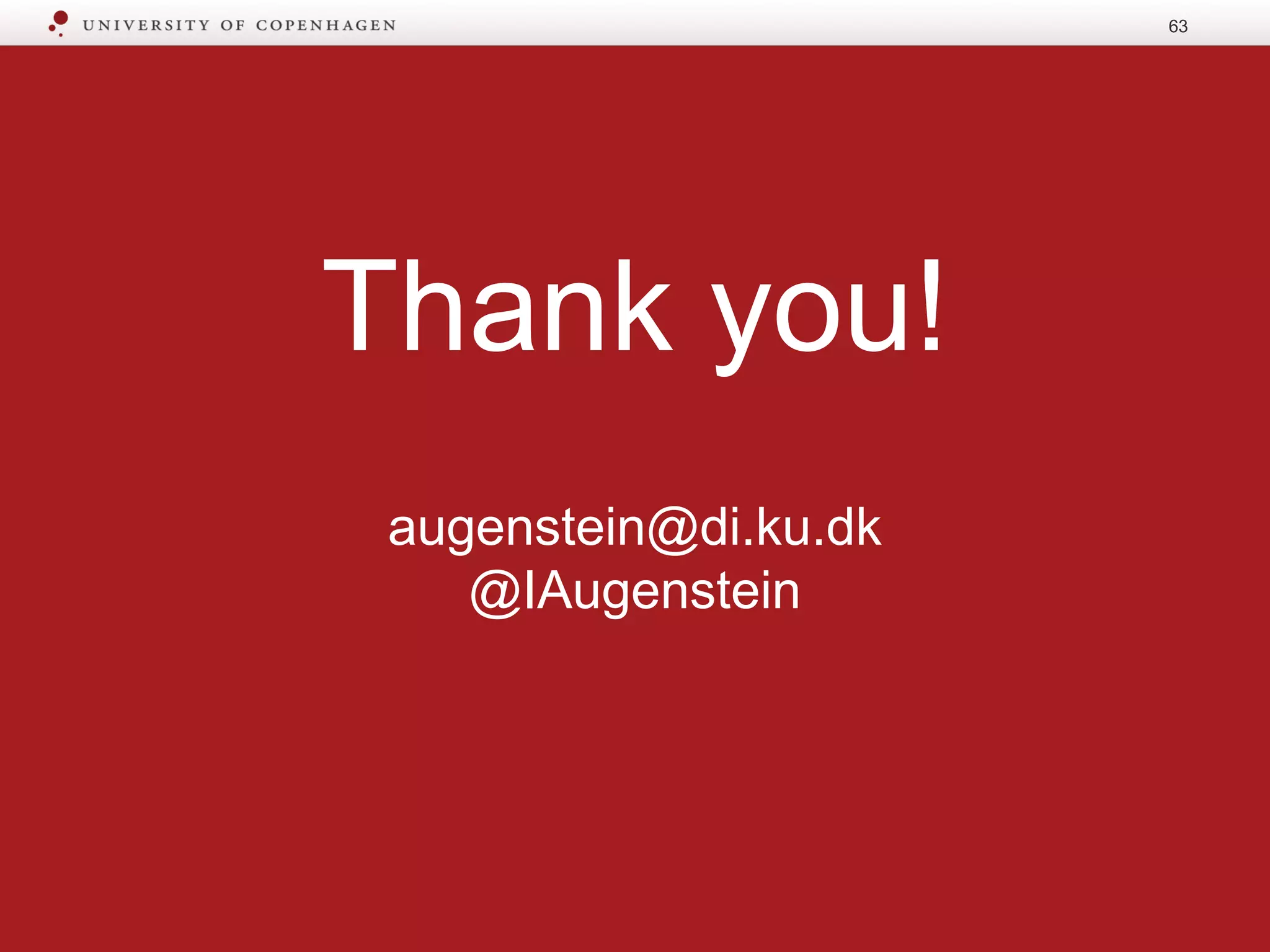 Thank you!
augenstein@di.ku.dk
@IAugenstein
63
 