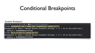 Conditional Breakpoints
Symbolic Breakpoint
 
