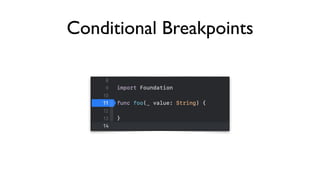 Conditional Breakpoints
 