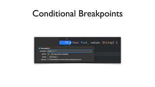 Conditional Breakpoints
 