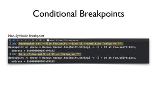 Conditional Breakpoints
Non-Symbolic Breakpoint
 