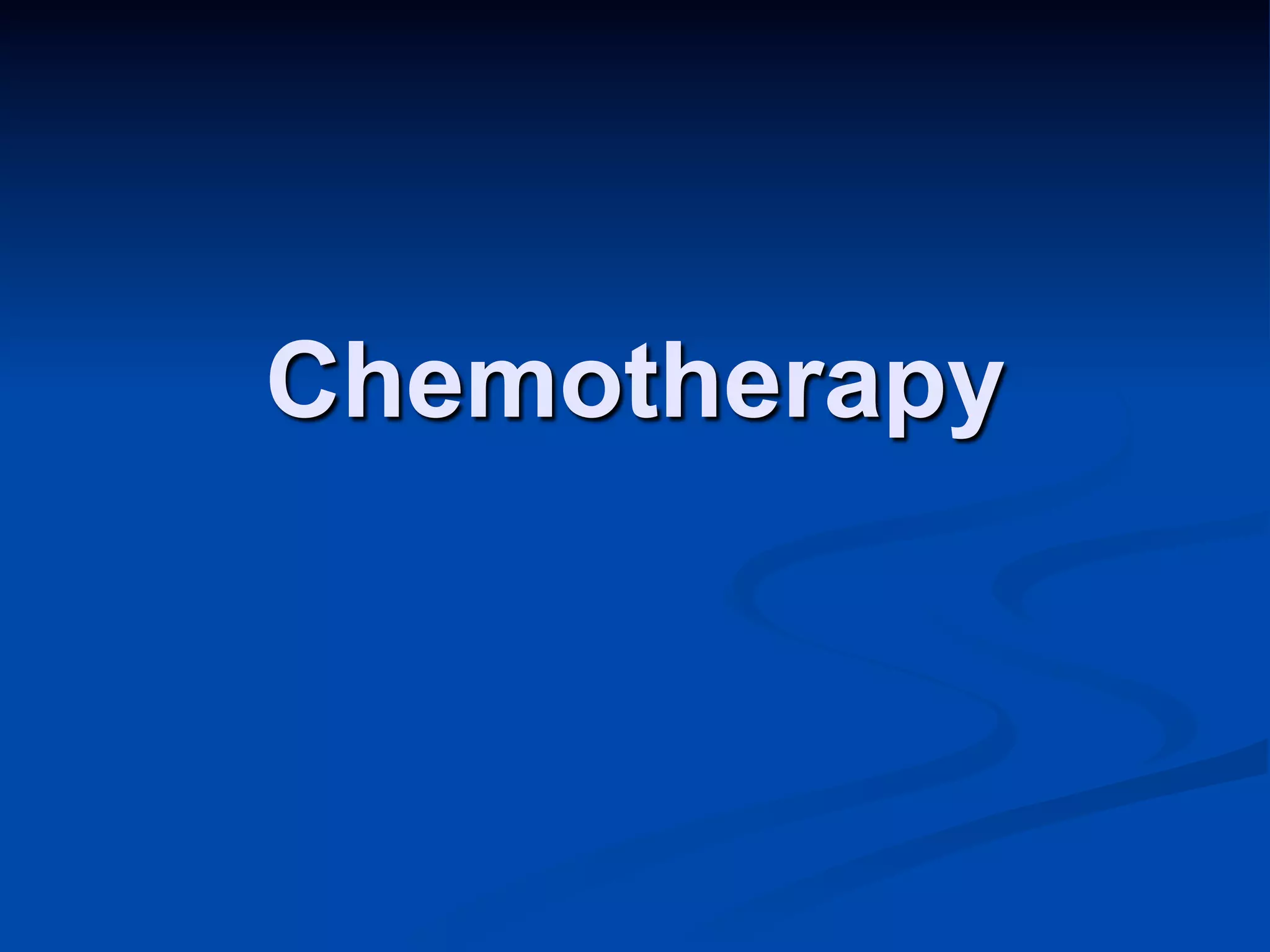 Chemotherapy 
 