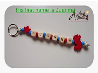 His first name is Juanma
 