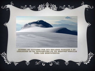 CUMBRE DE CAYAMBE POR SUS HELADOS PAISAJES Y SU
UBICACIÓN SE HA CONVERTIDO EN UN DESTINO POPULAR
              PARA LOS MONTAÑISTAS
 