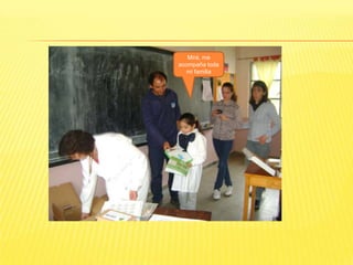 Mirá, me
acompaña toda
  mi familia
 