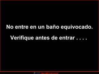 No entre en un baño equivocado. Verifique antes de entrar . . . .   