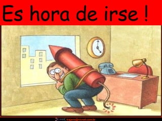Es hora de irse ! 