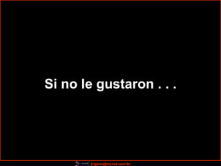Si no le gustaron . . . 