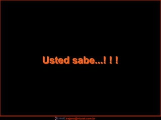 Usted sabe...! ! !




     trajano@nicnet.com.br
 