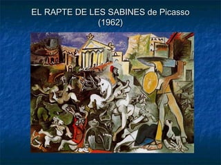 EL RAPTE DE LES SABINES de PicassoEL RAPTE DE LES SABINES de Picasso
(1962)(1962)
 