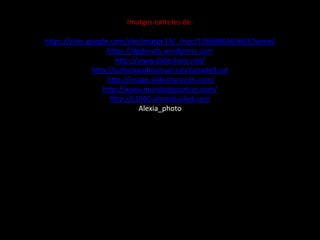 Imatges extretes de:
https://sites.google.com/site/imatge13/_/rsrc/1286886361663/home/
https://dgdosuts.wordpress.com
http://www.slideshare.net/
http://culturaaudiovisual.salvicanadell.cat
http://image.slidesharecdn.com/
http://www.mundodeportivo.com/
http://s1060.photobucket.com
Alexia_photo
 