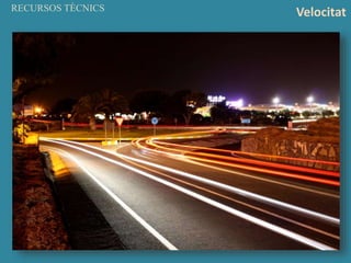 RECURSOS TÈCNICS
Velocitat
 