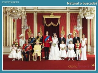 COMPOSICIÓ
Natural o buscada?
 