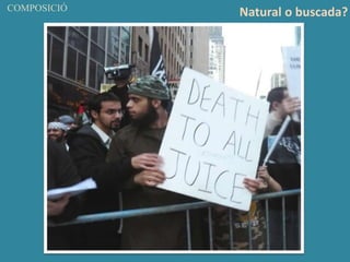COMPOSICIÓ
Natural o buscada?
 