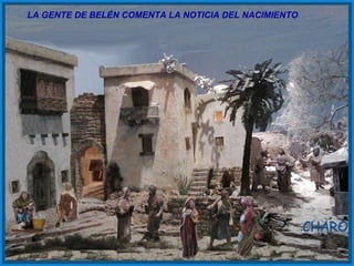 LA GENTE DE BELÉN COMENTA LA NOTICIA DEL NACIMIENTO
 