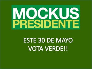 ESTE 30 DE MAYOVOTA VERDE!!