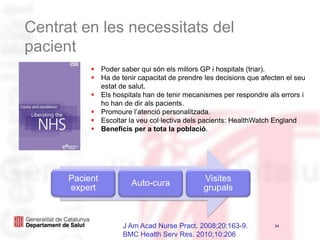 Centrat en les necessitats del pacientPoder saber qui són els millors GP i hospitals (triar).