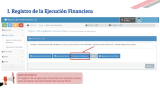 I. Registro de la Ejecución Financiera
IMPORTANTE:
El registro de la ejecución financiera es requisito previo
para el ingreso de información del avance físico.
UEI UEI
 