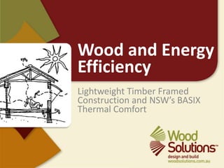 Wood and Energy Efficiency Lightweight Timber Framed Construction and NSW’s BASIX Thermal Comfort 